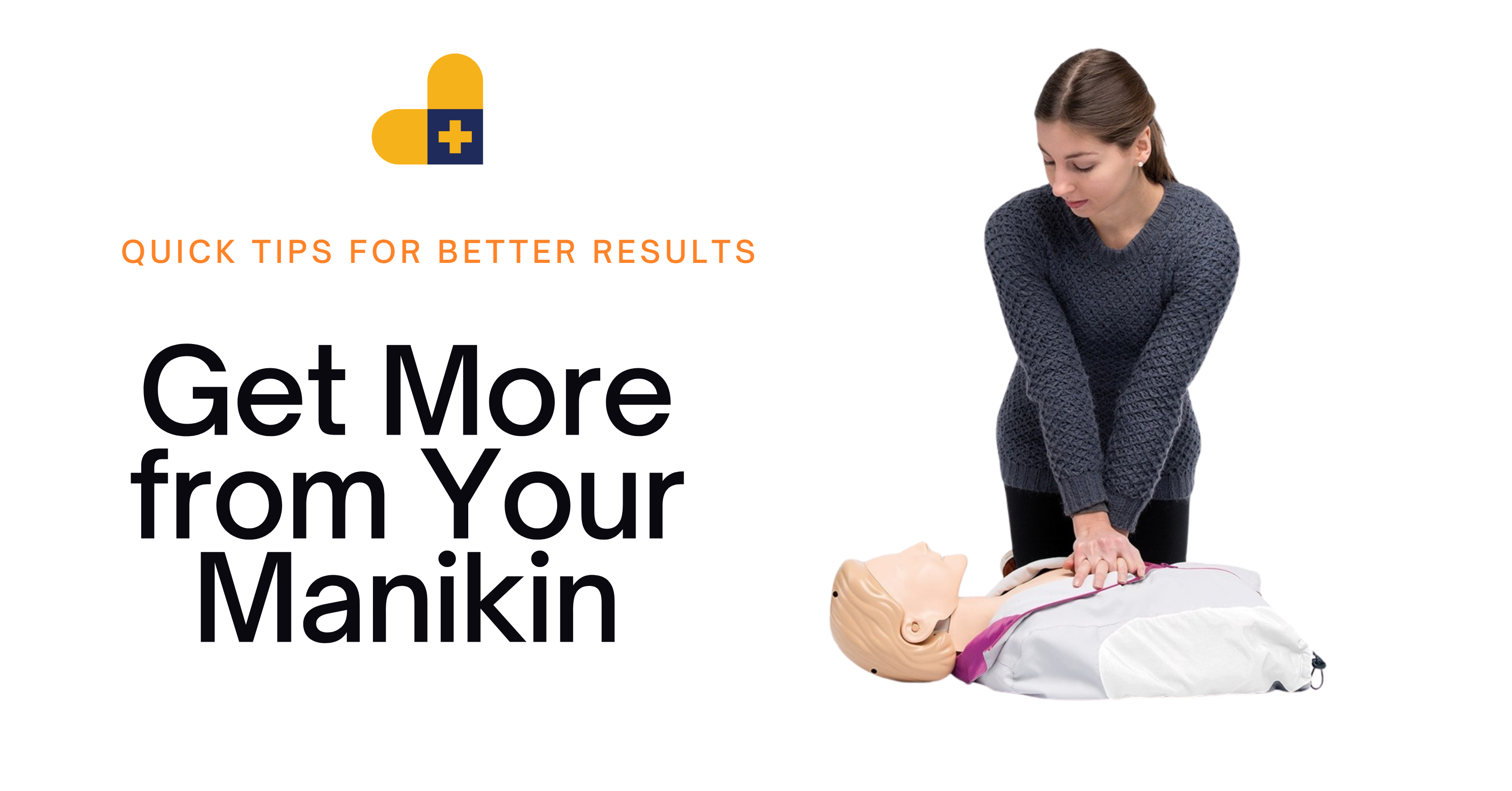 Quick Tips for better results: Get More from your Manikin